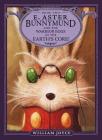 E. Aster Bunnymund and the Warrior Eggs at the Earth's Core! (The Guardians #2) By William Joyce, William Joyce (Illustrator) Cover Image