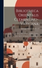Bibliotheca Orientalis Clementino-vaticana: In Qua Manuscriptos Codices Syriacos, Arabicos, Persicos, Turcicos, Hebraicos, Samaritanos, Armenicos, Aet Cover Image
