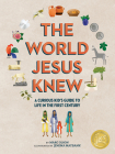 The World Jesus Knew: A Curious Kid's Guide to Life in the First Century By Marc Olson, Jemima Maybank (Illustrator) Cover Image