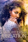 Daughters of Jubilation By Kara Lee Corthron Cover Image