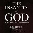Insanity of God: A True Story of Faith Resurrected By Nik Ripken, Gregg Lewis, Gregg Lewis (Contribution by) Cover Image