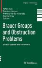 Brauer Groups and Obstruction Problems: Moduli Spaces and Arithmetic (Progress in Mathematics #320) By Asher Auel (Editor), Brendan Hassett (Editor), Anthony Várilly-Alvarado (Editor) Cover Image