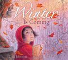 Winter Is Coming By Tony Johnston, Jim LaMarche (Illustrator) Cover Image