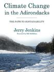 Climate Change in the Adirondacks: The Path to Sustainability By Jerry Jenkins, Bill McKibben (Foreword by) Cover Image