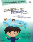 Thanks for the Feedback, I Think Activity Guide for Teachers: Classroom Ideas for Teaching the Skills of Accepting Criticism and Compliments Volume 6 (Best Me I Can Be) By Julia Cook, Kelsey de Weerd (Illustrator) Cover Image