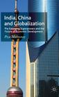 India, China and Globalization: The Emerging Superpowers and the Future of Economic Development By P. Mahtaney Cover Image
