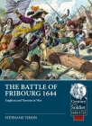 The Battle of Fribourg 1644: Enghien and Turenne at War (Century of the Soldier) Cover Image