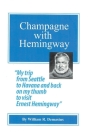 Champagne with Hemingway: My trip from Seattle to Havanna and back on my thumb to visit Ernest Hemingway By William R. Demastus Cover Image