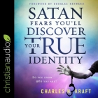 Satan Fears You'll Discover Your True Identity Lib/E: Do You Know Who You Are? Cover Image