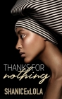 Thanks for Nothing: A Novella By Shanicexlola, Shanice Swint Cover Image