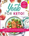 Yeeto For Keto: A Ketogenic Diet & Intermittent Fasting Experience: Lose Weight, Burn Fat and Live A Low-Carb Life Everyday By Tony Scott, Stephen Rezza Cover Image