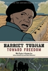 Harriet Tubman: Toward Freedom (The Center for Cartoon Studies Presents) By Whit Taylor, Kazimir Lee (By (artist)), Carole Boston Weatherford (Introduction by) Cover Image