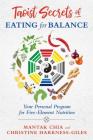 Taoist Secrets of Eating for Balance: Your Personal Program for Five-Element Nutrition By Mantak Chia, Christine Harkness-Giles Cover Image
