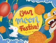 Our Moon Festival By Yobe Qiu, Christina Lopez (Illustrator) Cover Image