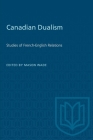 Canadian Dualism: Studies of French-English Relations (Heritage) By Mason Wade (Editor) Cover Image