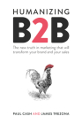 Humanizing B2B: The New Truth in Marketing That Will Transform Your Brand and Your Sales Cover Image