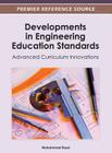 Developments in Engineering Education Standards: Advanced Curriculum Innovations By Mohammad Rasul (Editor) Cover Image