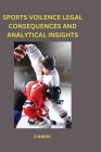 Sports Violence Legal Consequences and Analytical Insights Cover Image