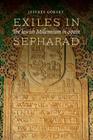 Exiles in Sepharad: The Jewish Millennium in Spain By Jeffrey Gorsky Cover Image