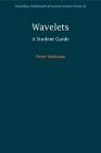 Wavelets: A Student Guide (Australian Mathematical Society Lecture #24) Cover Image