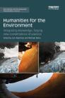 Humanities for the Environment: Integrating Knowledge, Forging New Constellations of Practice (Routledge Environmental Humanities) By Joni Adamson (Editor), Michael Davis (Editor) Cover Image