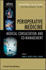 Perioperative Medicine: Medical Consultation and Co-Management (Hospital Medicine: Current Concepts #3) By Amir K. Jaffer (Editor), Paul Grant (Editor), Scott A. Flanders (Editor) Cover Image