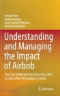 Understanding and Managing the Impact of Airbnb: The Case of Western Australia from 2015 to the Covid-19 Pandemic in 2020 By Christof Pforr, Michael Volgger, Sara Cavalcanti Marques Cover Image