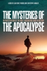 The Mysteries of the Apocalypse: An Investigation into the Most Fascinating Book in History By Christophe Hanauer, Jean-Marc Thobois, (1944 - 2020) Cover Image