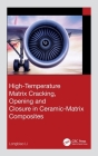 High-Temperature Matrix Cracking, Opening and Closure in Ceramic-Matrix Composites Cover Image