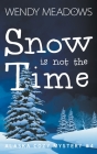 Snow is not the Time By Wendy Meadows Cover Image