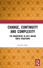 Change, Continuity and Complexity: The Mahāvidyās in East Indian Śākta Traditions By Jae-Eun Shin Cover Image