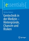 Gentechnik in Der Medizin - Hintergründe, Chancen Und Risiken (Essentials) By Bettina Heberer Cover Image