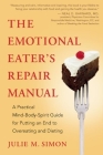 The Emotional Eater's Repair Manual: A Practical Mind-Body-Spirit Guide for Putting an End to Overeating and Dieting By Julie M. Simon Cover Image