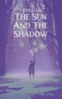 The Sun And The Shadow By Ilya Ellis Cover Image