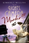Lights, Camera, Murder!!! By Kimberly Mullins Cover Image