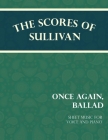The Scores of Sullivan - Once Again, Ballad - Sheet Music for Voice and Piano By Arthur Sullivan Cover Image