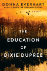 The Education of Dixie Dupree By Donna Everhart Cover Image