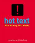 Hot Text Web Writing That Works (Voices That Matter) By Lisa Price, Jonathan Price Cover Image