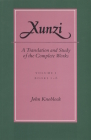 Xunzi: A Translation and Study of the Complete Works: --Vol. I, Books 1-6 By John Knoblock Cover Image