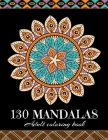 130 MANDALAS Adult Coloring Book: Stress Relieving Designs, Mandalas, Flowers, 130 Amazing Patterns: Coloring Book For Adults Relaxation Cover Image