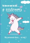 To be or not to be ... a unicorn: Notebook - 7 x 10 inches - 102 high quality pages - Paperback - Ideal personal diary - children's notebook - birthda By "to Be or Not to Be ". V2 Editions Cover Image