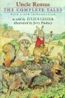 Uncle Remus: the Complete Tales (Phyllis Fogelman Books) By Julius Lester, Jerry Pinkney (Illustrator) Cover Image
