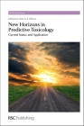 New Horizons in Predictive Toxicology: Current Status and Application (Drug Discovery #12) By Alan G. E. Wilson (Editor), David Rotella (Editor) Cover Image