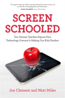 Screen Schooled: Two Veteran Teachers Expose How Technology Overuse Is Making Our Kids Dumber By Joe Clement, Matt Miles Cover Image