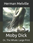 Moby Dick: Or, The Whale: Large Print Cover Image