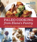 Paleo Cooking from Elana's Pantry: Gluten-Free, Grain-Free, Dairy-Free Recipes [A Cookbook] Cover Image
