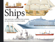Ships: The History and Specifications of 300 World-Famous Ships By Chris Bishop Cover Image