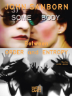 John Sanborn: Between Order and Entropy: Works 1976-2022 By John Sanborn (Artist), John Sanborn (Editor), Stephen Sarrazin (Editor) Cover Image