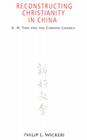Reconstructing Christianity in China: K. H. Ting and the Chinese Church (American Society of Missiology #41) By Philip L. Wickeri Cover Image