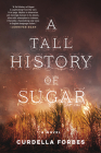 A Tall History of Sugar By Curdella Forbes Cover Image